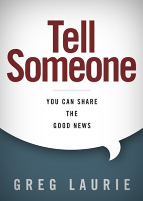 Tell Someone: You Can Share the Good News   -     By: Greg Laurie
