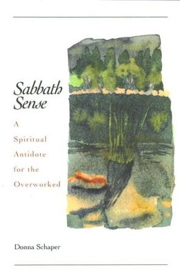 Sabbath Sense: A Spiritual Antidote for the Overworked  -     By: Donna Schaper
