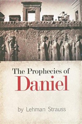 The Prophecies of Daniel   -     By: Lehman Strauss
