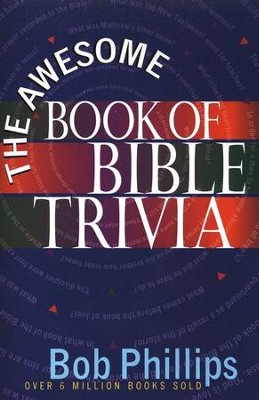 Awesome Book of Bible Trivia    -     By: Bob Phillips
