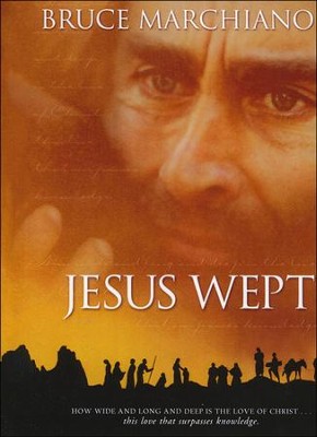 Jesus Wept: God's Tears Are For You  -     By: Bruce Marchiano
