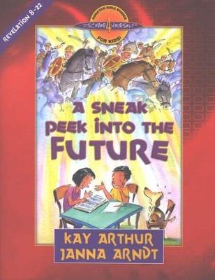 Discover 4 Yourself, Children's Bible Study Series:  A Sneak Peek into the Future: Revelation 8-22   -     By: Kay Arthur, Janna Arndt
