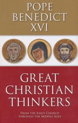Great Christian Thinkers: From the Early Church Through the Middle Ages  -     By: Pope Benedict XVI
