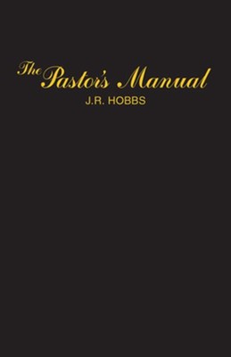 The Pastor's Manual - eBook  -     By: J.R. Hobbs

