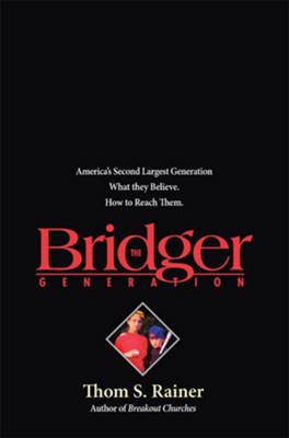 The Bridger Generation - eBook  -     By: Thom S. Rainer
