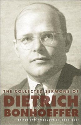 The Collected Sermons of Dietrich Bonhoeffer  -     Edited By: Isabel Best
    By: Dietrich Bonhoeffer
