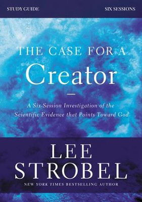 The Case for a Creator, Study Guide   -     By: Lee Strobel, Garry Poole
