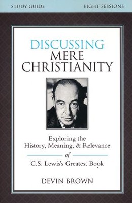 Discussing Mere Christianity, Study Guide  -     By: Devin Brown
