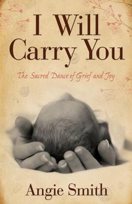 I Will Carry You: The Sacred Dance of Grief and Joy - eBook  -     By: Angie Smith
