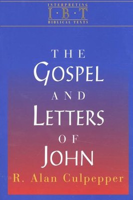 The Gospel and Letters of John: Interpreting Biblical Texts Series  -     By: R. Alan Culpepper
