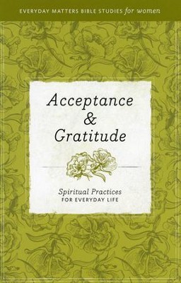 Acceptance & Gratitude: Spiritual Practices for Everyday Life   - 