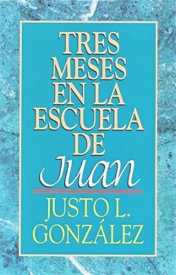 Tres Meses en la Escuela de Juan  -     By: Justo L. Gonzalez
