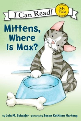 Mittens, Where Is Max?  -     By: Lola M. Schaefer
    Illustrated By: Susan Kathleen Hartung
