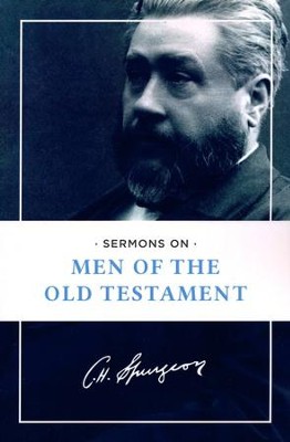 Sermons on Men of the Old Testament   -     By: Charles H. Spurgeon
