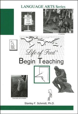 Life of Fred: Begin Teaching  -     By: Stanley F. Schmidt Ph.D.
