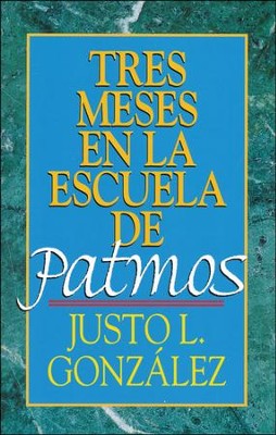 Tres Meses en la Escuela de Patmos  (Three Months with Revelation)  -     By: Justo L. Gonzalez
