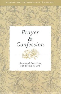 Prayer & Confession: Spiritual Practices for Everyday Life  - 
