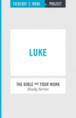 Theology of Work Project: Luke   - 