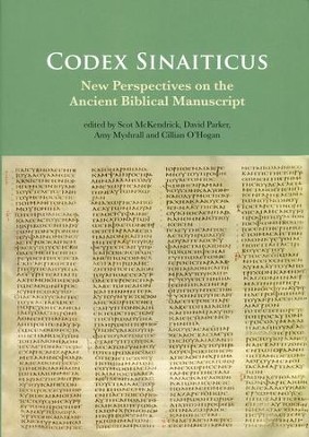 Codex Sinaiticus: New Perspectives on the Ancient Biblical Manuscript  -     Edited By: Scot McKendrick, David Parker, Amy Myshrall, Cillian O'Hogan
    By: Edited by S. McKendrick, D. Parker, A. Myshrall & C. O'Hogan
