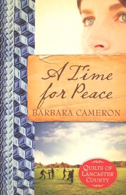 A Time for Peace, Quilts of Lancaster County Series #3   -     By: Barbara Cameron
