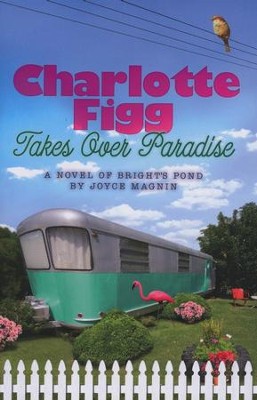 Charlotte Figg Takes Over Paradise, Bright's Pond Series #2   -     By: Joyce Magnin
