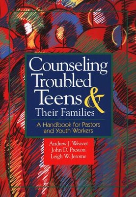 Counseling Troubled Teens and Their Families   -     By: Andrew J. Weaver, John D. Preston, Leigh W. Jerome
