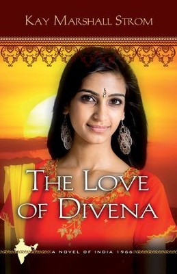 The Love of Divena, Blessings of India Series #3   -     By: Kay Marshall Strom
