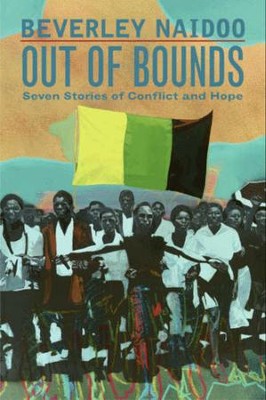 Out of Bounds: Seven Stories of Conflict and Hope - eBook  -     By: Beverly Naidoo
