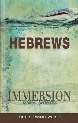 Immersion Bible Studies: Hebrews  -     Edited By: Jack A. Keller
    By: Chris Ewing-Weisz
