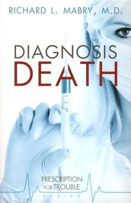 Diagnosis Death   -     By: Richard L. Mabry M.D.
