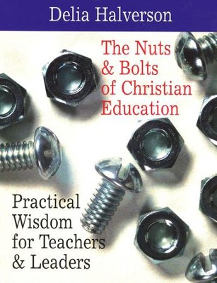 The Nuts and Bolts of Christian Education  -     By: Delia Halverson
