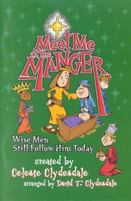 Meet Me At the Manger: Wise Men Still Follow Him Today   - 