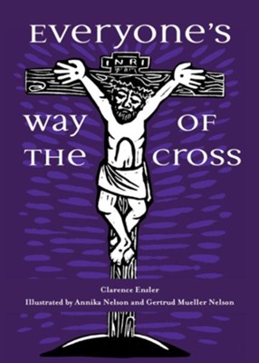 Everyone's Way of the Cross--Booklet   -     By: Clarence Enzler
