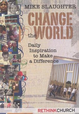 Change the World: Daily Inspiration to Make a Difference  -     By: Mike Slaughter
