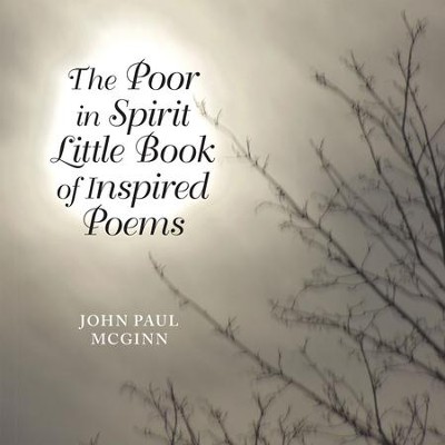 The Poor in Spirit Little Book of Inspired Poems - eBook  -     By: John McGinn
