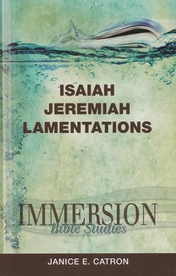 Immersion Bible Studies: Isaiah, Jeremiah, Lamentations  -     By: Janice E. Catron
