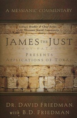 James the Just: Messianic Commentary  -     By: David Friedman, D.B. Friedman
