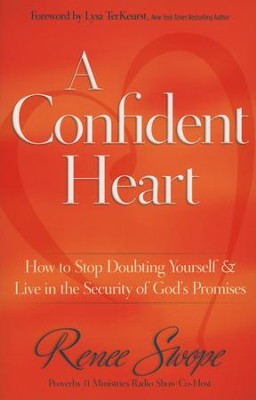 A Confident Heart: How to Stop Doubting Yourself & Live in the Security of God's Promises  -     By: Renee Swope
