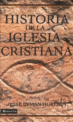 Historia de la Iglesia Cristiana  (The Story of the Christian Church)  -     By: Jesse Lyman Hurlbut
