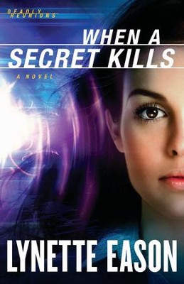 When a Secret Kills, Deadly Reunions Series #3   -     By: Lynette Eason
