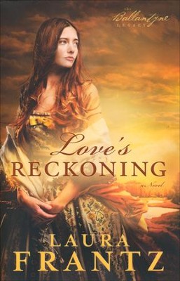 Love's Reckoning, Ballantyne Legacy Series #1   -     By: Laura Frantz
