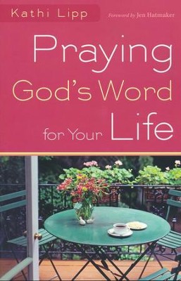 Praying God's Word for Your Life   -     By: Kathi Lipp
