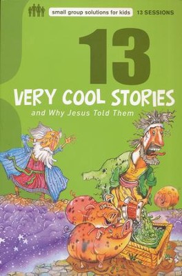 13 Very Cool Stories and Why Jesus Told Them  -     By: Mikal Keefer
