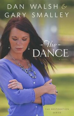The Dance, The Restoration Series #1   -     By: Dan Walsh, Gary Smalley
