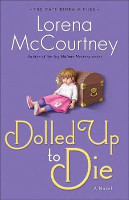 Dolled Up to Die, Cate Kincaid Files Series #2   -     By: Lorena McCourtney
