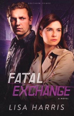 Fatal Exchange, Southern Crimes Series #2   -     By: Lisa Harris

