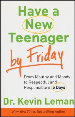 Have a New Teenager by Friday  -     By: Dr. Kevin Leman
