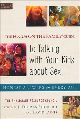 The Focus on the Family &#174 Guide to Talking with Your Kids About Sex: Honest Answers for Every Age  -     By: J. Thomas Fitch, David Davis
