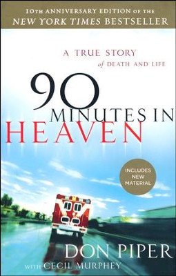 90 Minutes in Heaven, 10th anniversary Edition  -     By: Don Piper, Cecil Murphey
