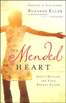 The Mended Heart: God's Healing for Your Broken Places  -     By: Suzanne Eller
